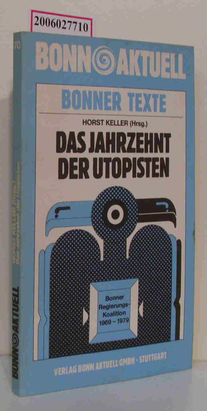 Das Jahrzehnt der Utopisten. Bonner Regierungs- Koalition 1969 - 1979 Books