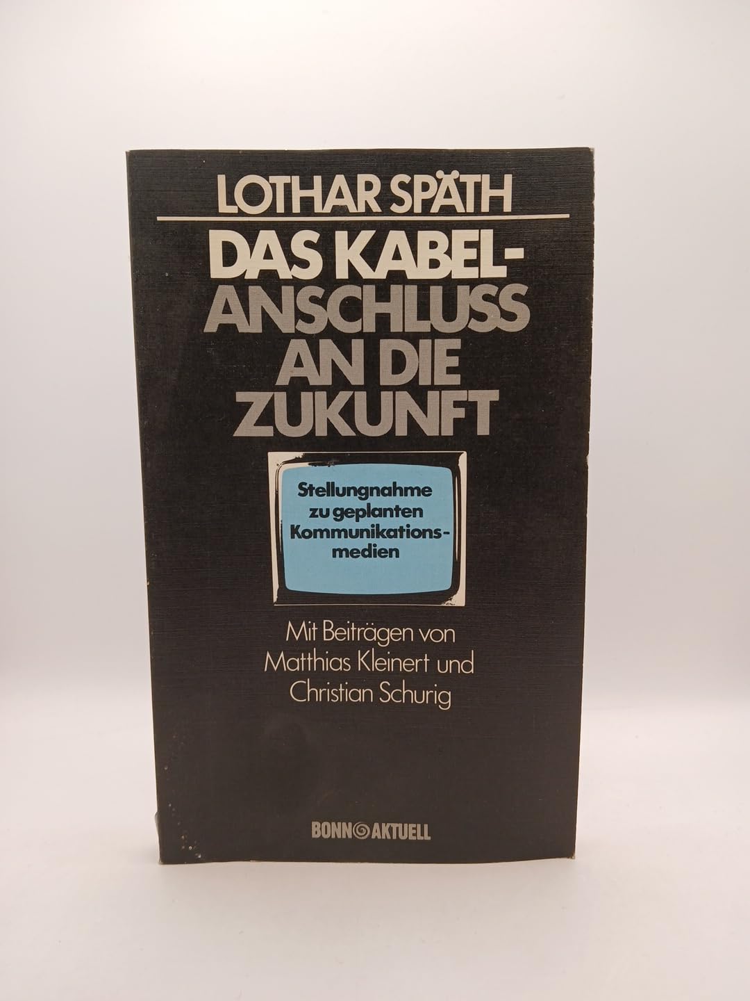 Das Kabel. Anschluß an die Zukunft. Stellungnahme zu geplanten Kommunikationsmedien Books