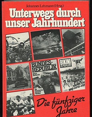 Unterwegs durch unser Jahrhundert. Die fünziger Jahre Books
