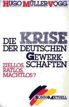 Die Krise der deutschen Gewerkschaften: Ziellos, ratlos, machtlos? Books