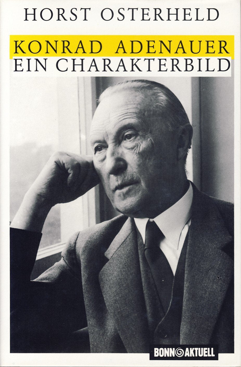 Konrad Adenauer. Ein Charakterbild Politics & Society Books