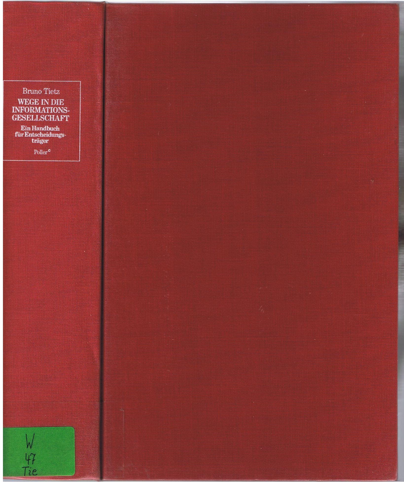 Wege in die Informationsgesellschaft. Szenarien und Optionen für Wirtschaft und Gesellschaft. Ein Handbuch für Entscheidungsträger Business & Technology