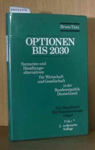 Optionen bis 2030. Szenarien und Handlungsalternativen für Wirtschaft und Gesellschaft in der Bundesrepublik Deutschland. Ein Handbuch für Entscheidungsträger Business, Finance & Career