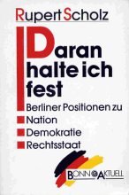 Daran halte ich fest. Berliner Positionen zu Nation, Demokratie, Rechtsstaat Books