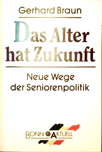 Das Alter hat Zukunft. Neue Wege der Seniorenpolitik in der Bundesrepublik Deutschland Books