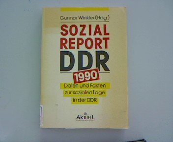 Sozialreport DDR 1990. Daten und Fakten zur sozialen Lage in der DDR Social Sciences