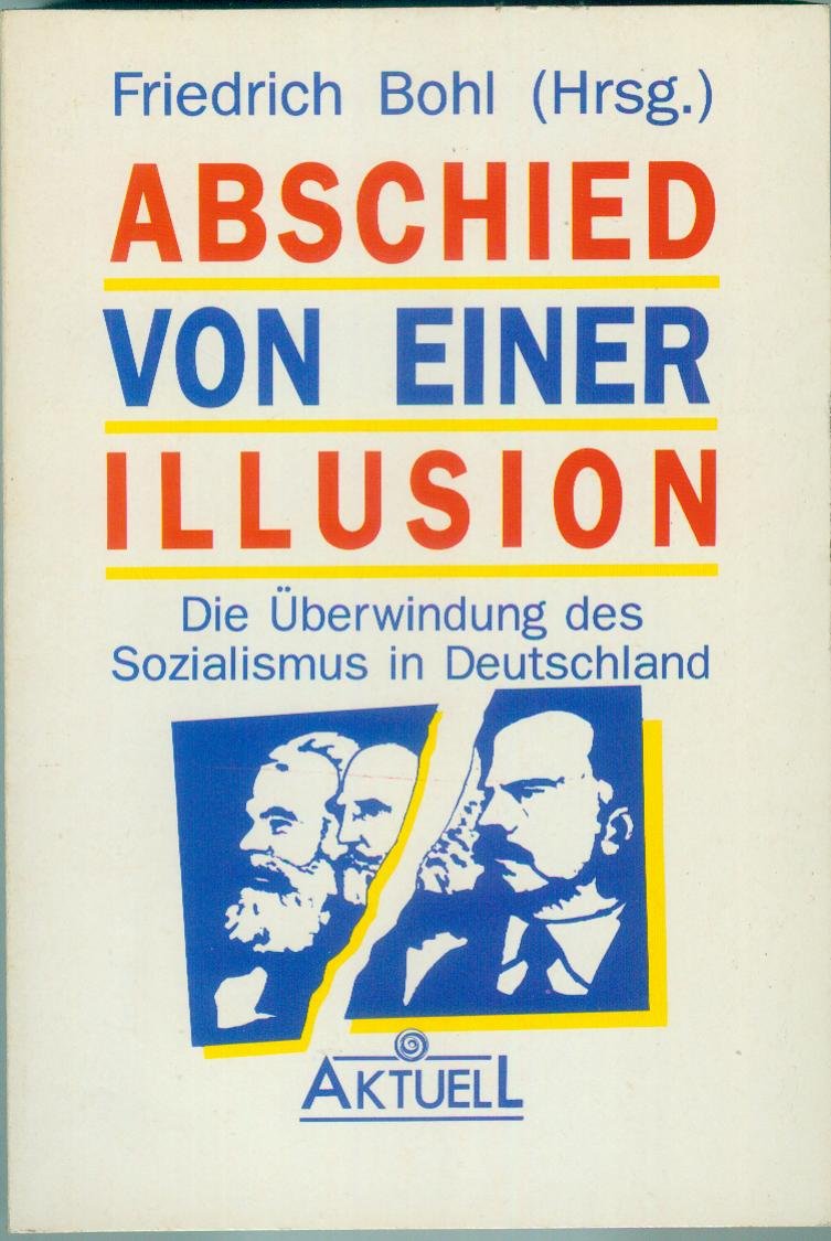 Abschied von einer Illusion. Die Überwindung des Sozialismus in Deutschland Books