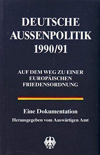 Deutsche Außenpolitik 1990/91. Auf dem Weg zu einer europäischen Friedensordnung Politics & History