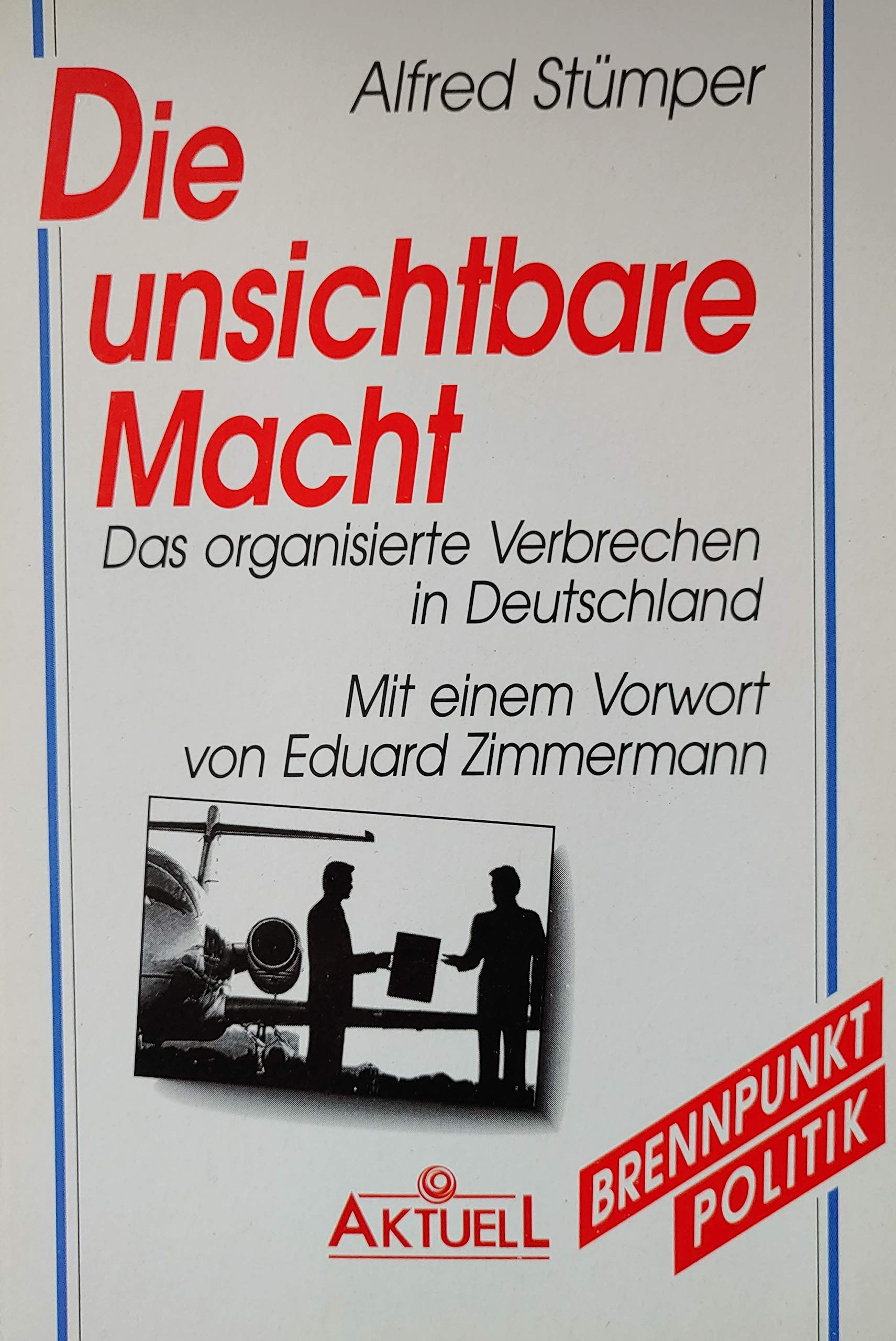 Die unsichtbare Macht: Das organisierte Verbrechen in Deutschland. Mit e. Vorw. v. Eduard Zimmermann Law