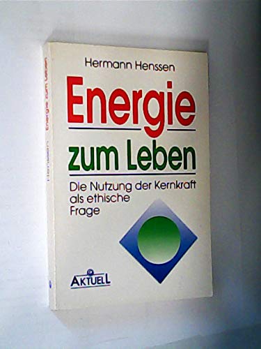 Energie zum Leben. Die Nutzung der Kernkraft als ethische Frage Natural Sciences