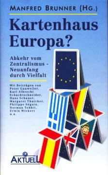 Kartenhaus Europa? Abkehr vom Zentralismus - Neuanfang durch Vielfalt Politics & History