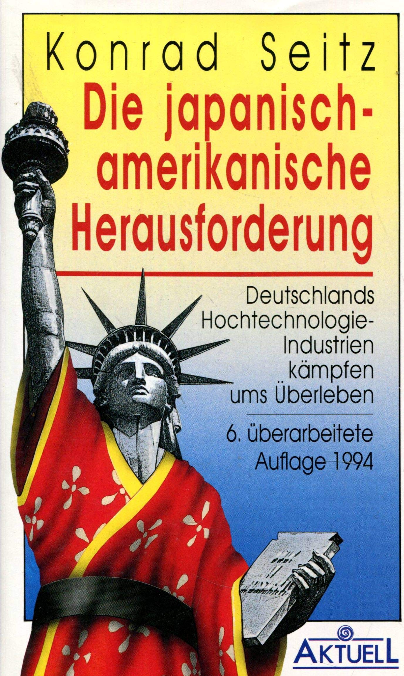 Die japanisch-amerikanische Herausforderung: Deutschlands Hochtechnologie-Industrien kämpfen ums Überleben Politics & History