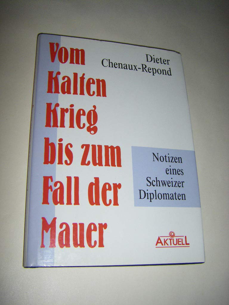 Vom Kalten-Krieg bis zum Fall der Mauer. Notizen eines Schweizer Diplomaten Books