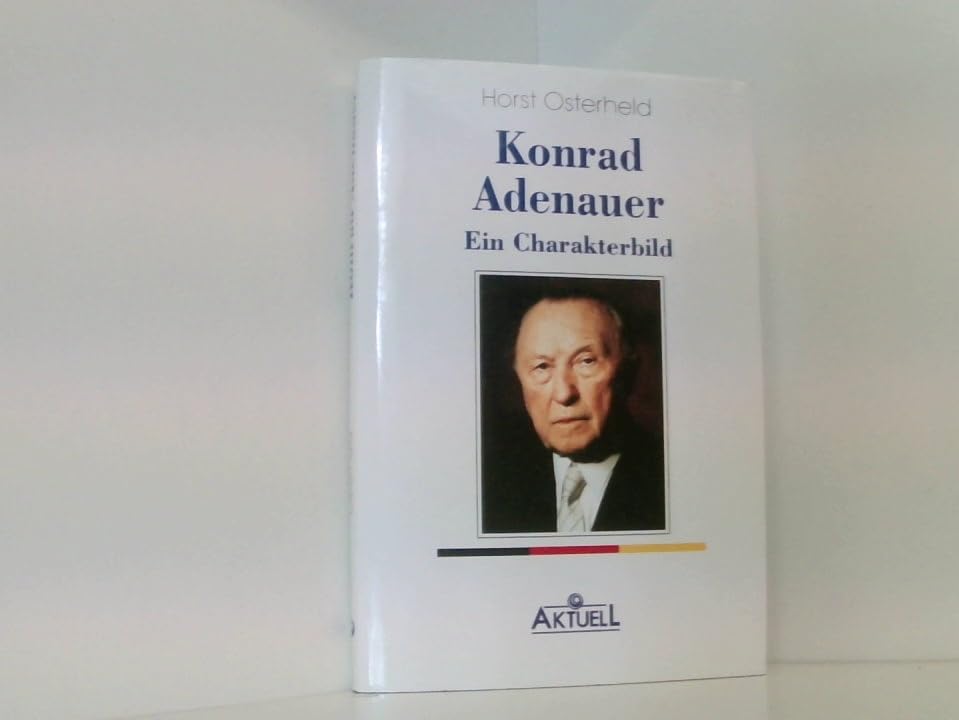 Konrad Adenauer. Ein Charakterbild. Politics & Society Books