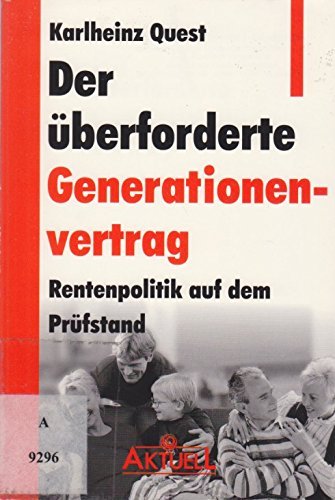 Der überforderte Generationenvertrag: Rentenpolitik auf dem Prüfstand Politics & History