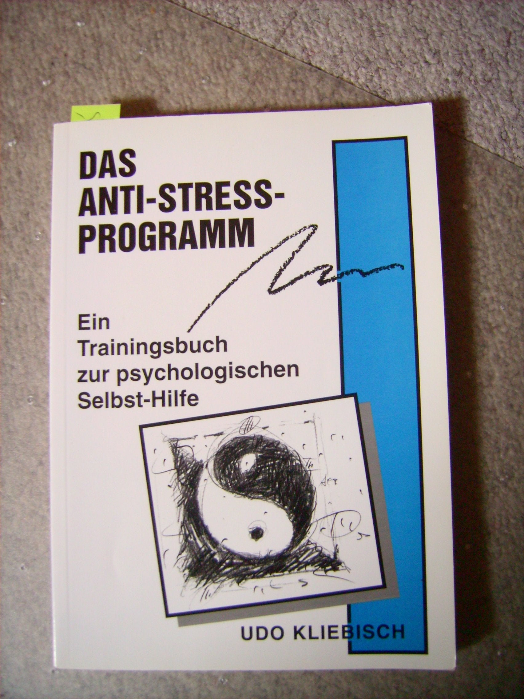 Das Anti-Stress-Programm: Ein Trainingsbuch zur psychologischen Selbst-Hilfe Health, Nutrition & Fitness