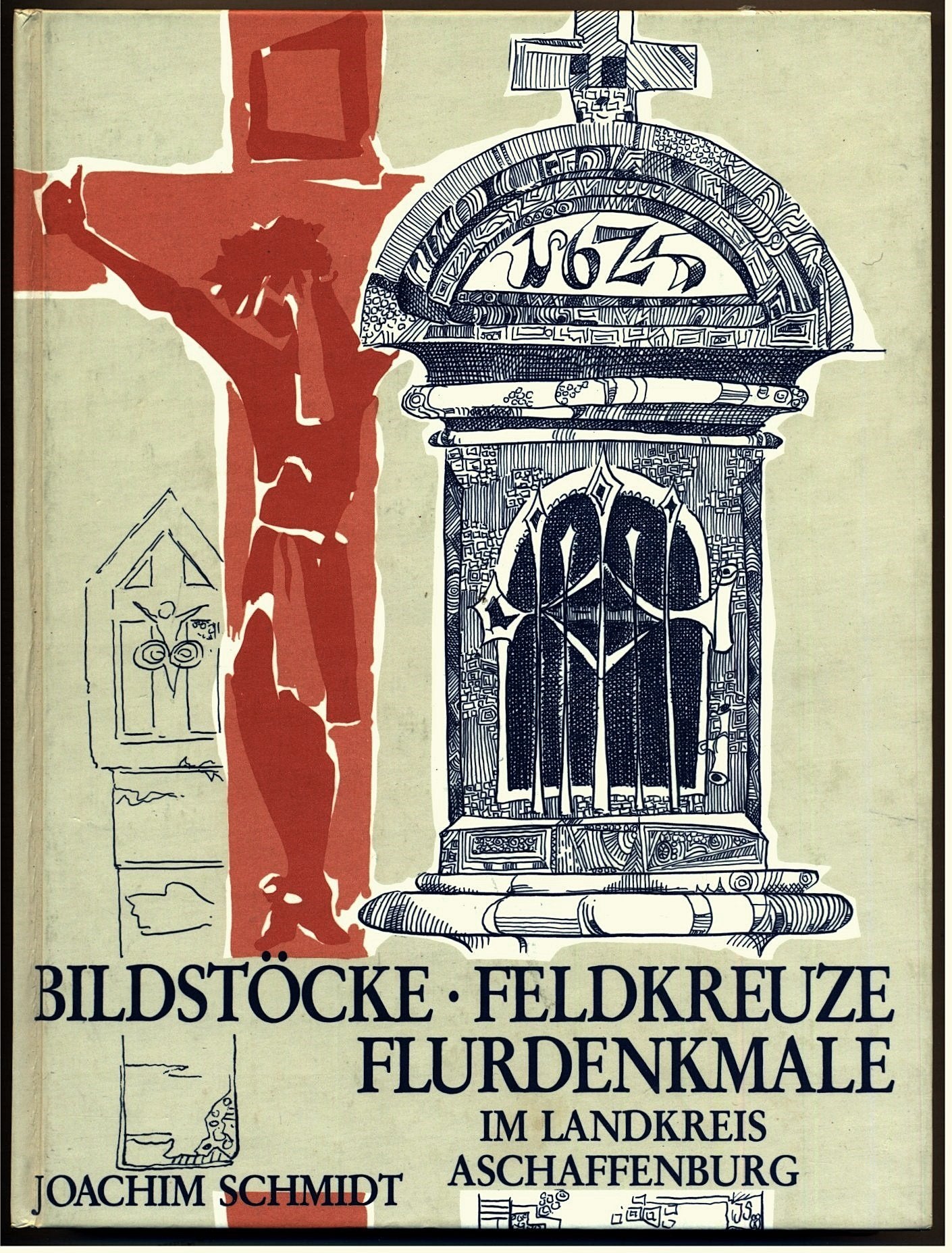 Bildstöcke - Flurkreuze: Flurdenkmale im Landkreis Aschaffenburg (Veröffentlichungen des Geschichts- und Kunstvereins Aschaffenburg e.V.) Politics & History