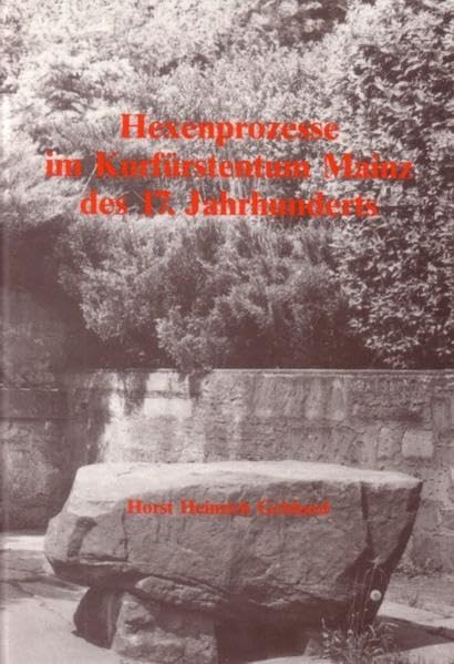 Hexenprozesse im Kurfürstentum Mainz des 17. Jahrhunderts (Veröffentlichungen des Geschichts- und Kunstvereins Aschaffenburg e.V.) Law