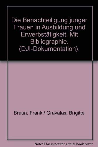 Die Benachteiligung junger Frauen in Ausbildung und Erwerbstätigkeit. Mit Bibliographie Books