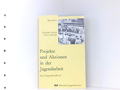 Projekte und Aktionen in der Jugendarbeit. Ein Gruppenhandbuch. book