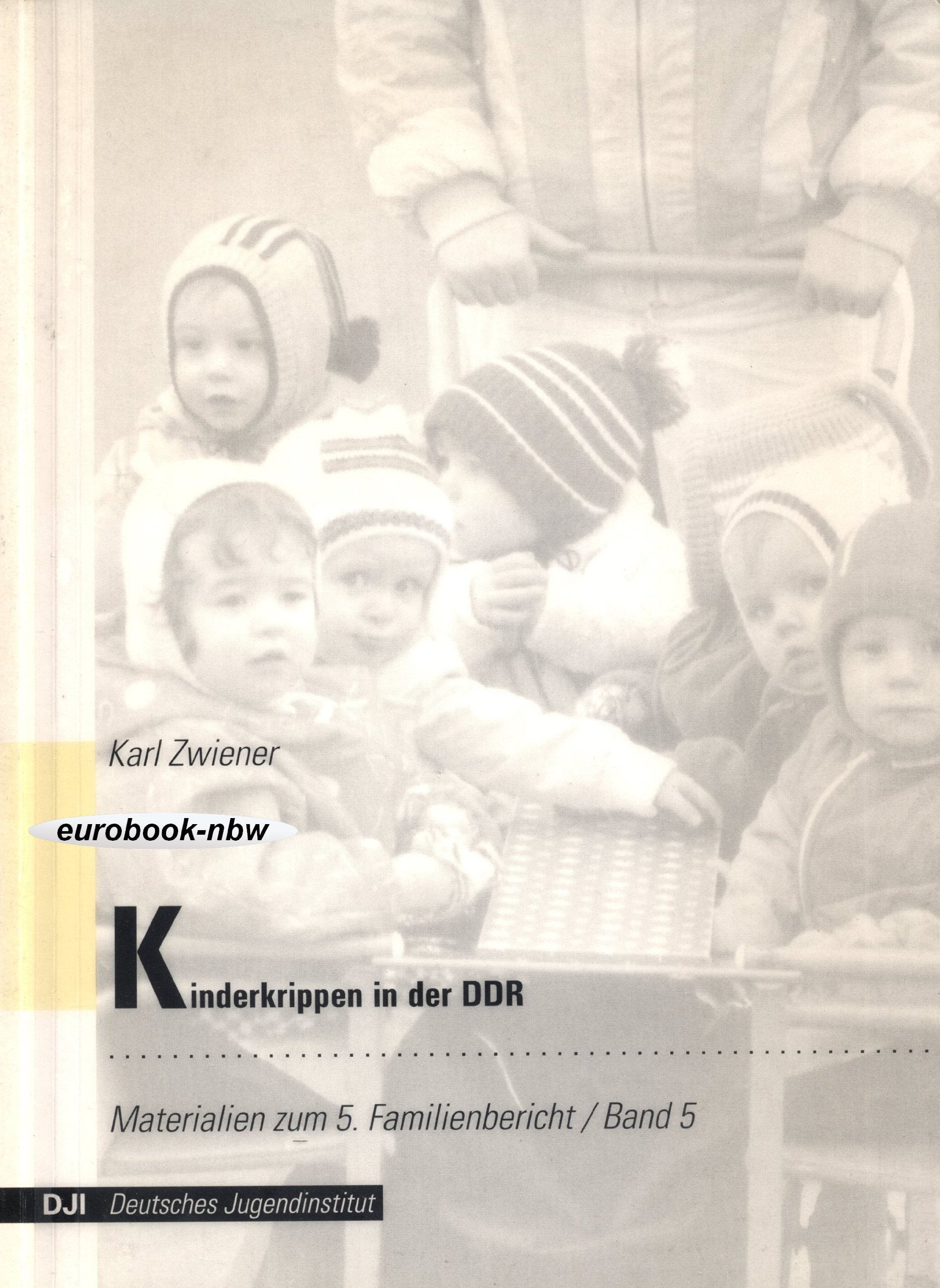 Materialien zum 5. Familienbericht / Band 5: Kinderkrippen in der DDR Medicine