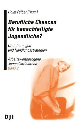 Berufliche Chancen für benachteiligte Jugendliche?: Band 2: Orientierungen und Handlungsstrategien Arbeitsweltbezogene Jugendsozialarbeit Law