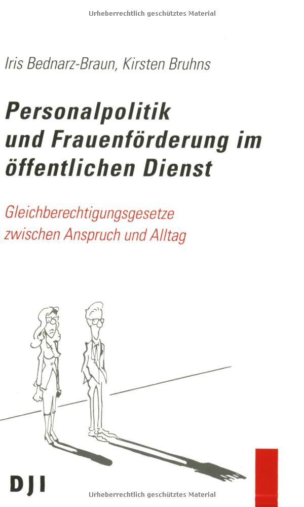 Personalpolitik und Frauenförderung im öffentlichen Dienst: Gleichberechtigungsgesetze zwischen Anspruch und Alltag Law