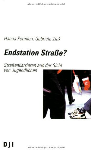Endstation Straße?: Straßenkarrieren aus der Sicht von Jugendlichen Politics & History