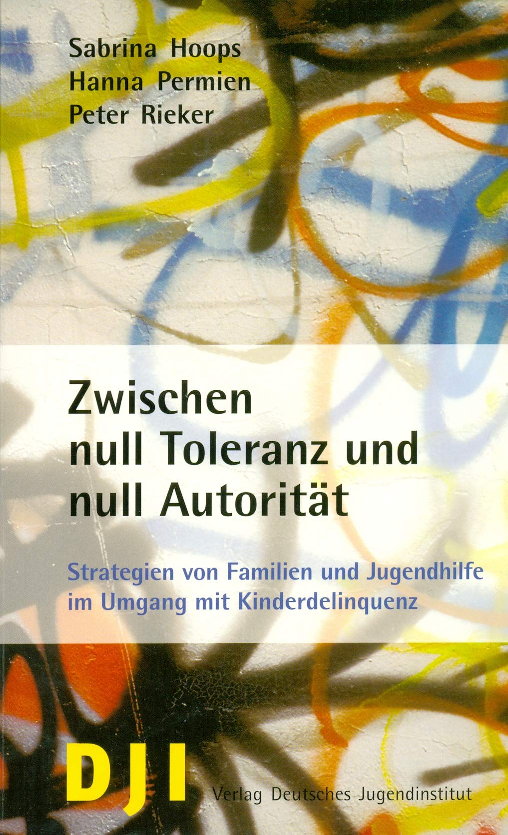 Zwischen null Toleranz und null Autorität: Strategien von Familien und Jugendhilfe im Umgang mit Kinderdelinquenz Law