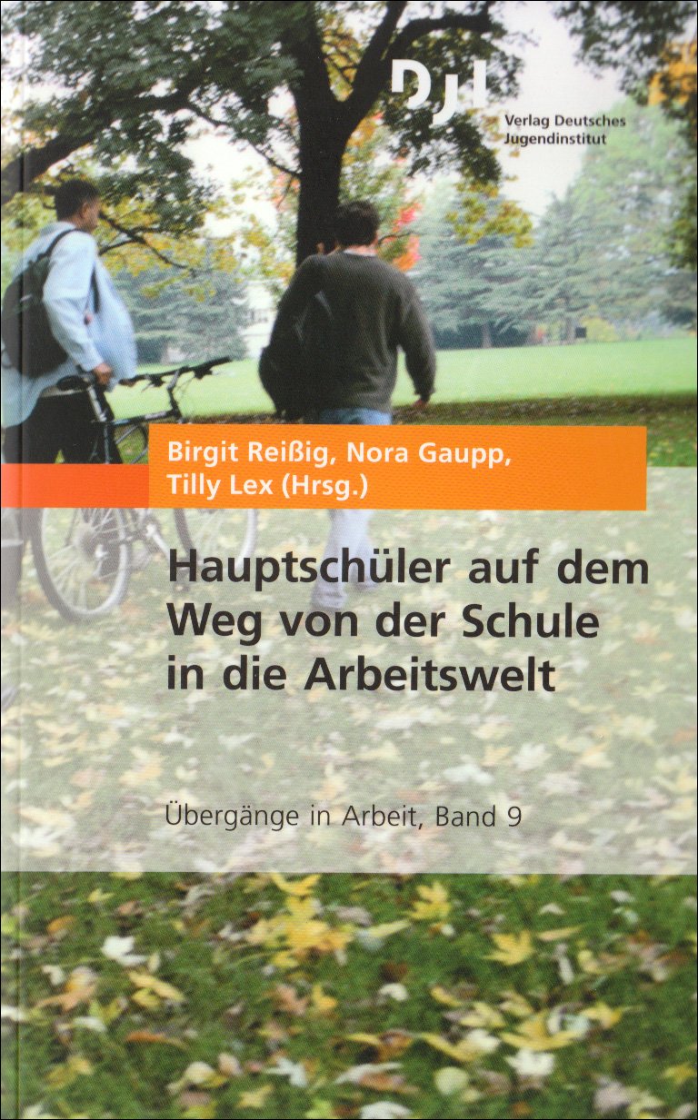 Hauptschüler auf dem Weg von der Schule in die Arbeitswelt: Das DJI-Übergangspanel (Übergänge in Arbeit, Band 9) Learning & Reference
