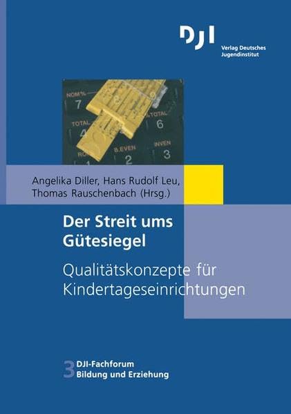 Der Streit ums Gütesiegel: Qualitätskonzepte für Kindertageseinrichtungen (DJI - Fachforum Bildung und Erziehung) Learning & Reference