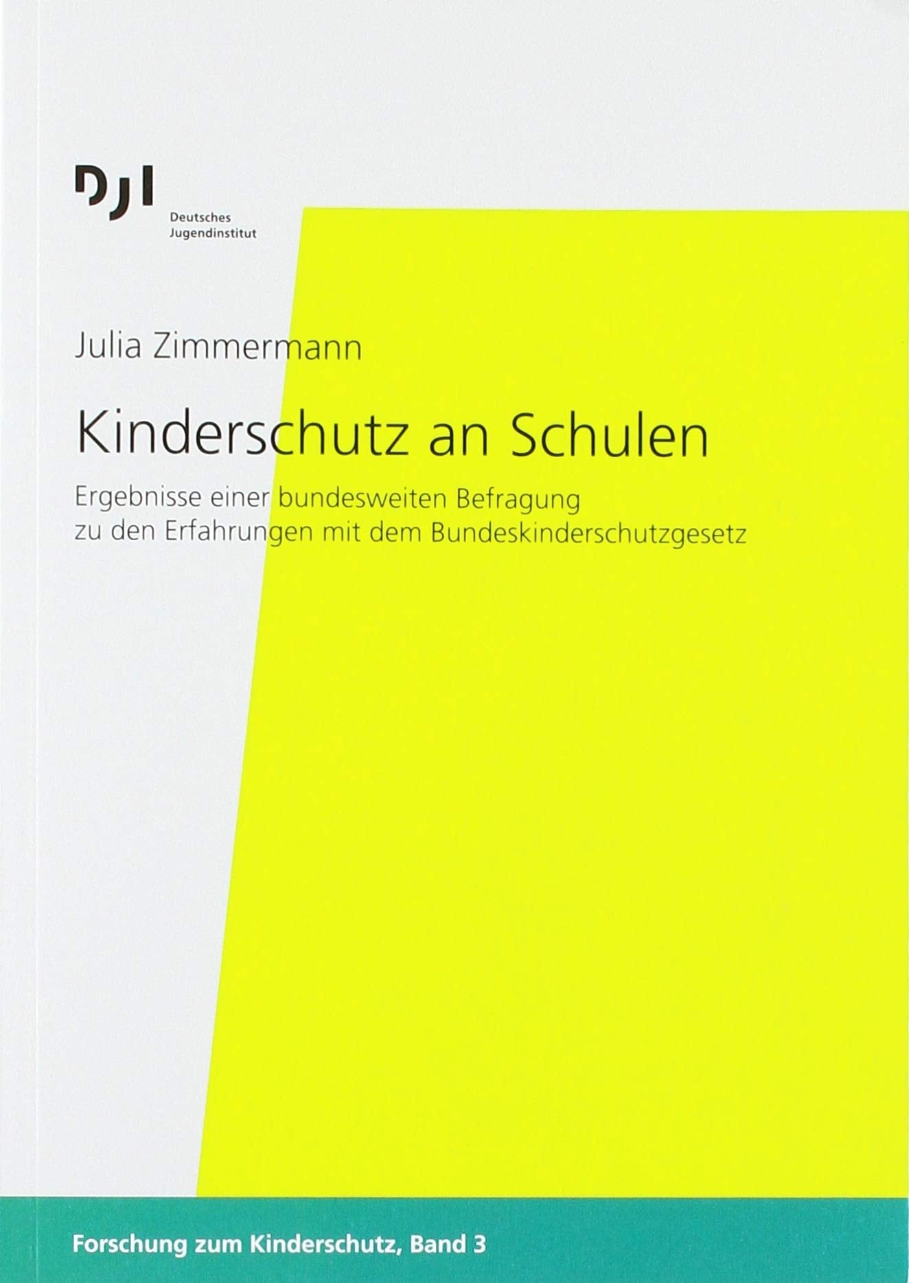 Kinderschutz an Schulen: Ergebnisse einer bundesweiten Befragung zu den Erfahrungen mit dem Bundeskinderschutzgesetz (Forschung zum Kinderschutz) Law