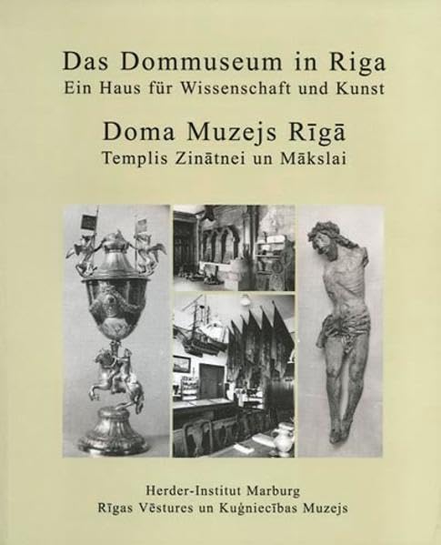 Ein Haus für Wissenschaft und Kunst - Das Dommuseum in Riga: Templis Zinatnei um Makslai - Doma Muzejs Riga Reference Books