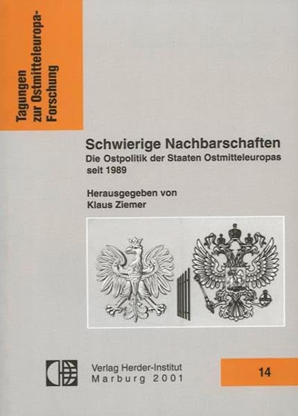 Schwierige Nachbarschaften: Die Ostpolitik der Staaten Ostmitteleuropas (Tagungen zur Ostmitteleuropa-Forschung) Reference Books