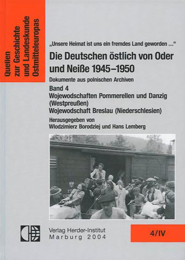 Die Deutschen östlich von Oder und Neiße 1945-1950. Dokumente aus polnischen Archiven.: Band 4: Wojewodschaft Pommerellen und Danzig (Westpreußen), ... Geschichte und Landeskunde Ostmitteleuropas) Reference Books
