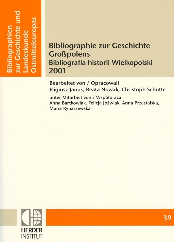 Bibliographie zur Geschichte Großpolens 2001: Bibliografia historii Wielkopolski (Bibliographien zur Geschichte und Landeskunde Ostmitteleuropas) Reference Books