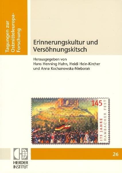 Erinnerungskultur und Versöhnungskitsch (Tagungen zur Ostmitteleuropa-Forschung) Books