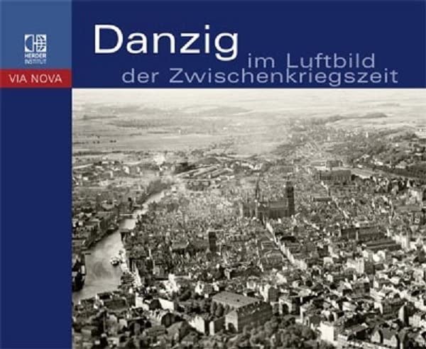 Danzig im Luftbild der Zwischenkriegszeit: aus den Sammlungen des Herder-Instituts Marburg Architecture