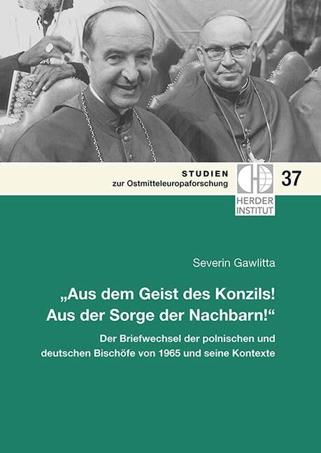 "Aus dem Geist des Konzils! Aus der Sorge der Nachbarn!": Der Briefwechsel der polnischen und deutschen Bischöfe von 1965 und seine Kontexte. (Studien zur Ostmitteleuropaforschung) Essays & Short Stories