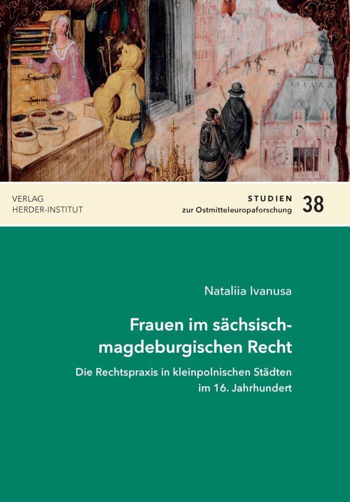 Frauen im sächsisch-magdeburgischen Recht: Die Rechtspraxis in kleinpolnischen Städten im 16. Jahrhundert (Studien zur Ostmitteleuropaforschung) Law