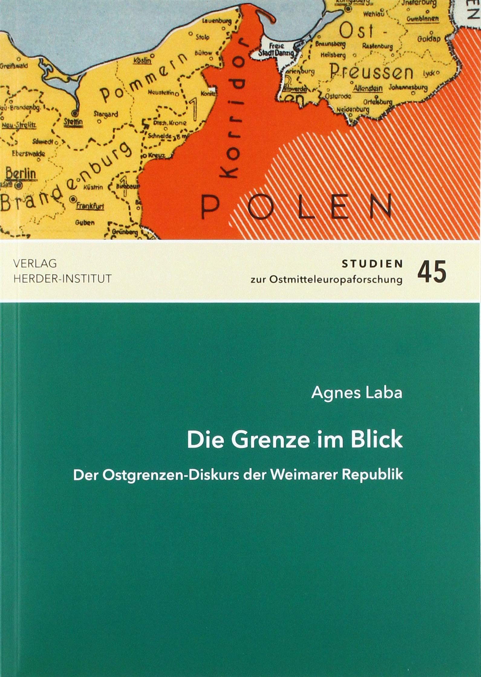 Die Grenze im Blick: Der Ostgrenzendiskurs der Weimarer Republik (Studien zur Ostmitteleuropaforschung) Geology & Geography