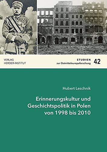 Erinnerungskultur und Geschichtspolitik in Polen von 1998 bis 2010 (Studien zur Ostmitteleuropaforschung) Politics & History