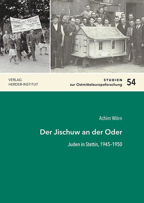 Der Jischuw an der Oder: Juden in Stettin, 1945–1950 (Studien zur Ostmitteleuropaforschung) Politics & History
