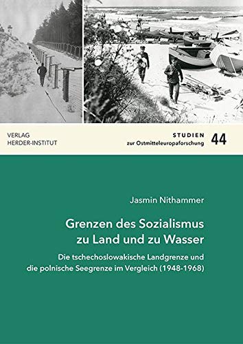 Grenzen des Sozialismus zu Land und zu Wasser: Die tschechoslowakische Landgrenze und die polnische Seegrenze im Vergleich (1948-1968) (Studien zur Ostmitteleuropaforschung) Natural Sciences