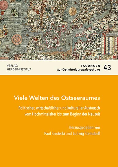 Viele Welten des Ostseeraumes: Politischer, wirtschaftlicher und kultureller Austausch vom Hochmittelalter bis zum Beginn der Neuzeit (Tagungen zur Ostmitteleuropa-Forschung) Natural Sciences