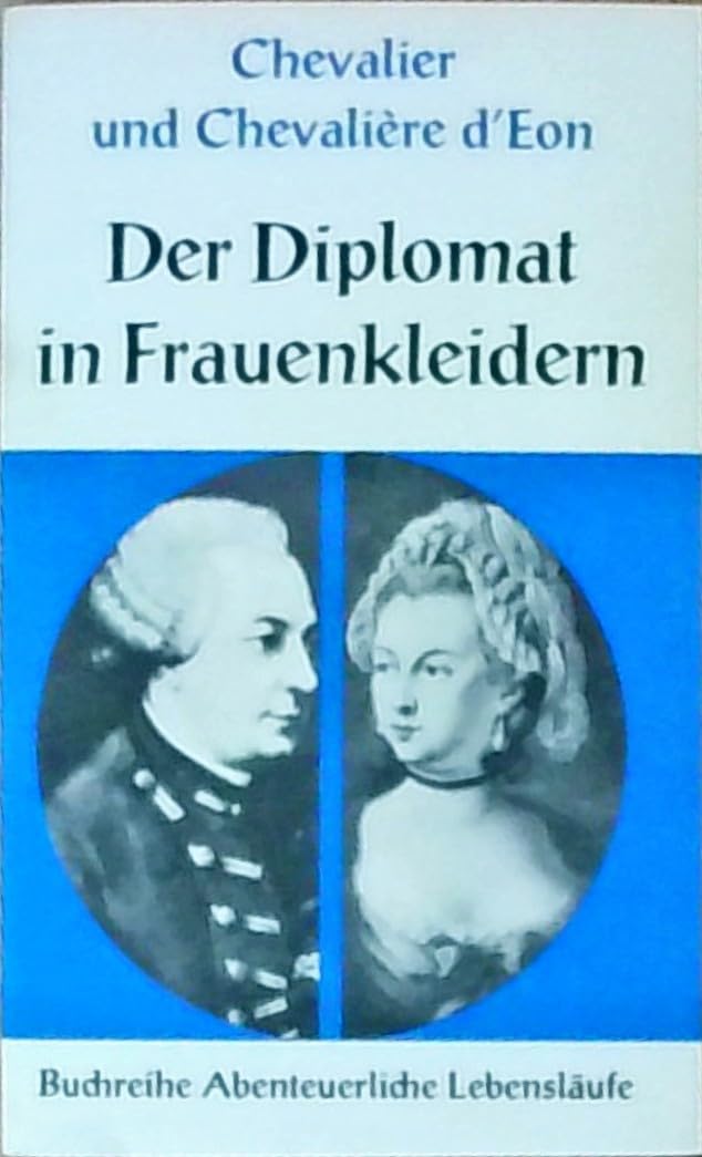 Chevalier und Chevaliere d'Eon, der Diplomat in Frauenkleidern. ( F. Gaillardet: Memoiren des Chevalier d'Eon.) Memories