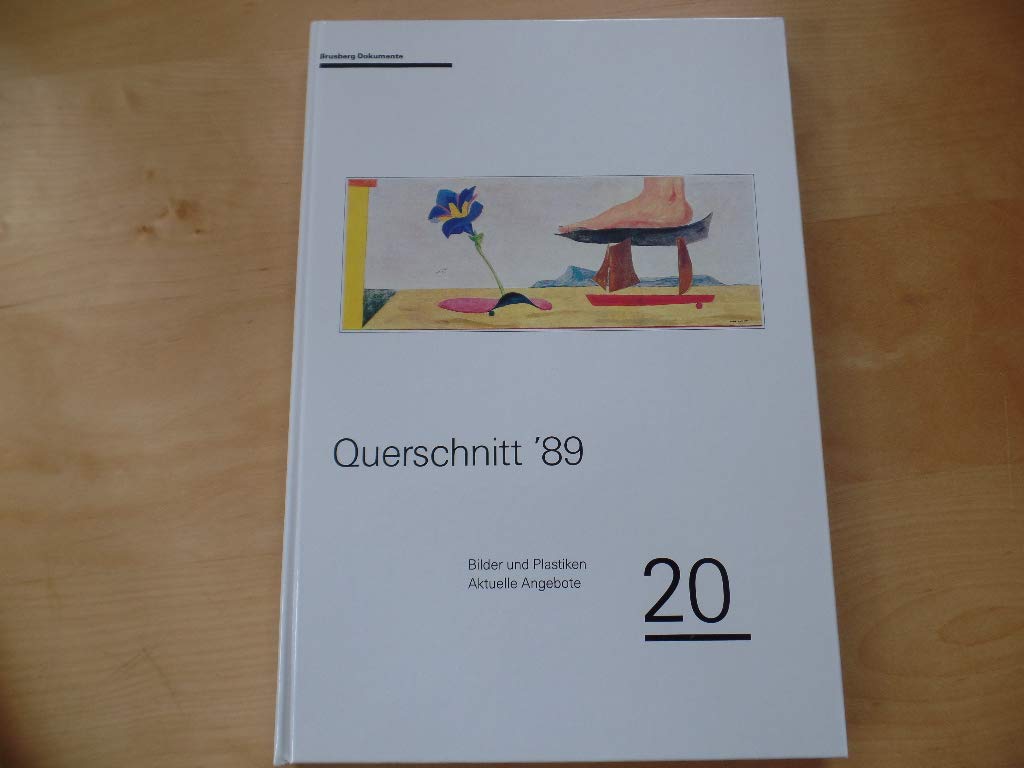 Querschnitt '89 Bilder und Plastiken - ausgewählte Angebote. Herausgegeben aus Anlass des 30. Geburtstages der Galerie Brusberg Film, Art & Culture