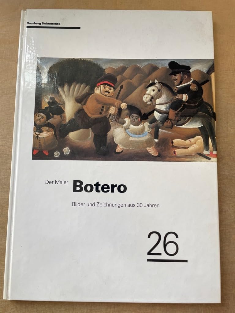 Botero - der Maler: Bilder und Zeichnungen aus 30 Jahren. Katalog zur Ausstellung vom 16.3. bis 11.5.1991 in der Galerie Brusberg Berlin (Brusberg Dokumente) Film, Art & Culture