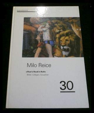 Milo Reice. That's Rock'n'Roll. Bilder, Collagen, Gouachen - Katalog zur Ausstellung vom 8.5. bis 3.7.1993: Milo Reice. That's Rock'n'Roll. Bilder, Collagen, Gouachen - Katalog... (Brusberg Dokumente) Film, Art & Culture