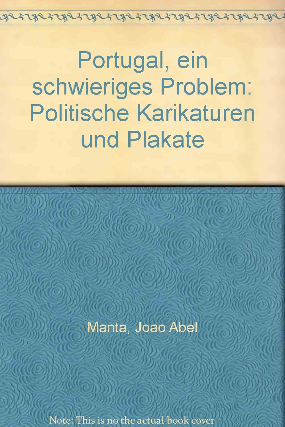 Portugal - ein schwieriges Problem -Politische Karikaturen und Plakate Media & Communication